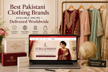 Best Pakistani clothing brands available online with worldwide delivery